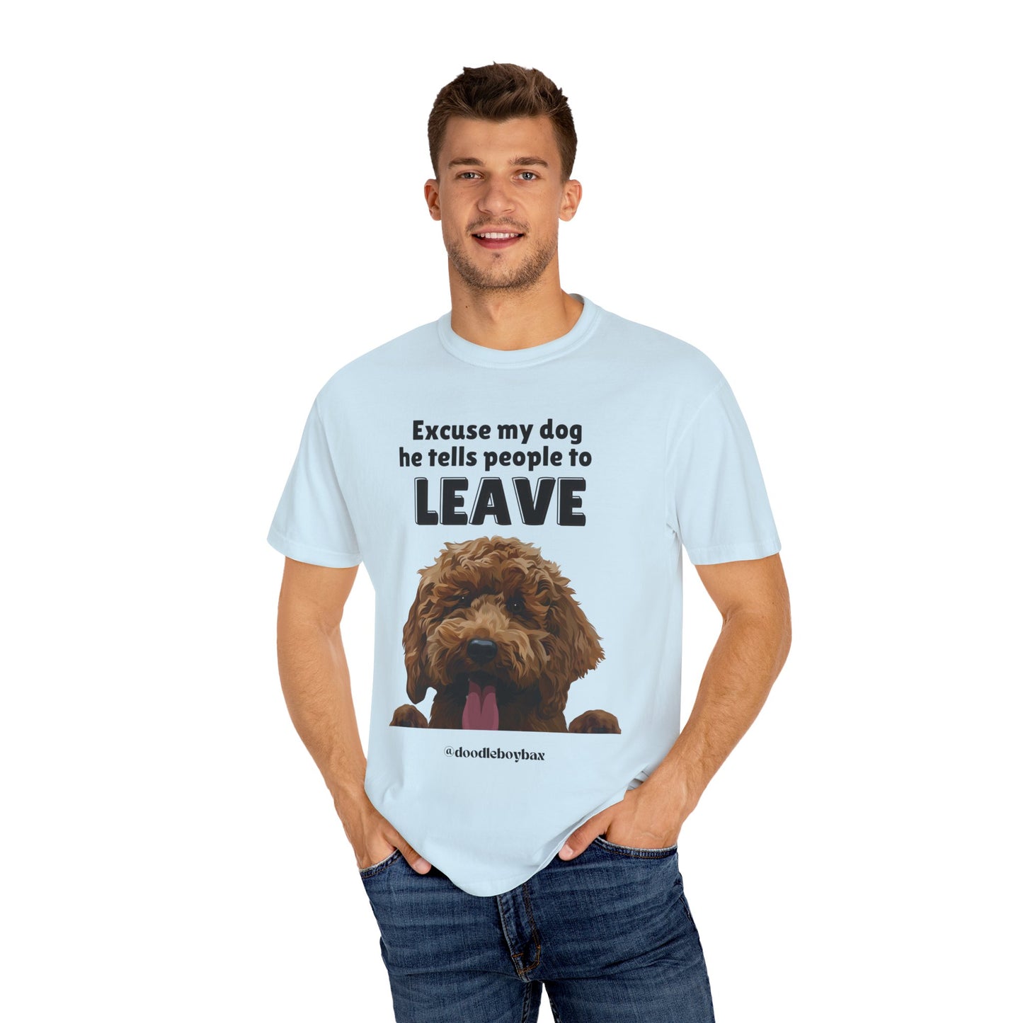 "Excuse My Dog, He Tells People To Leave" Unisex Garment-Dyed T-shirt