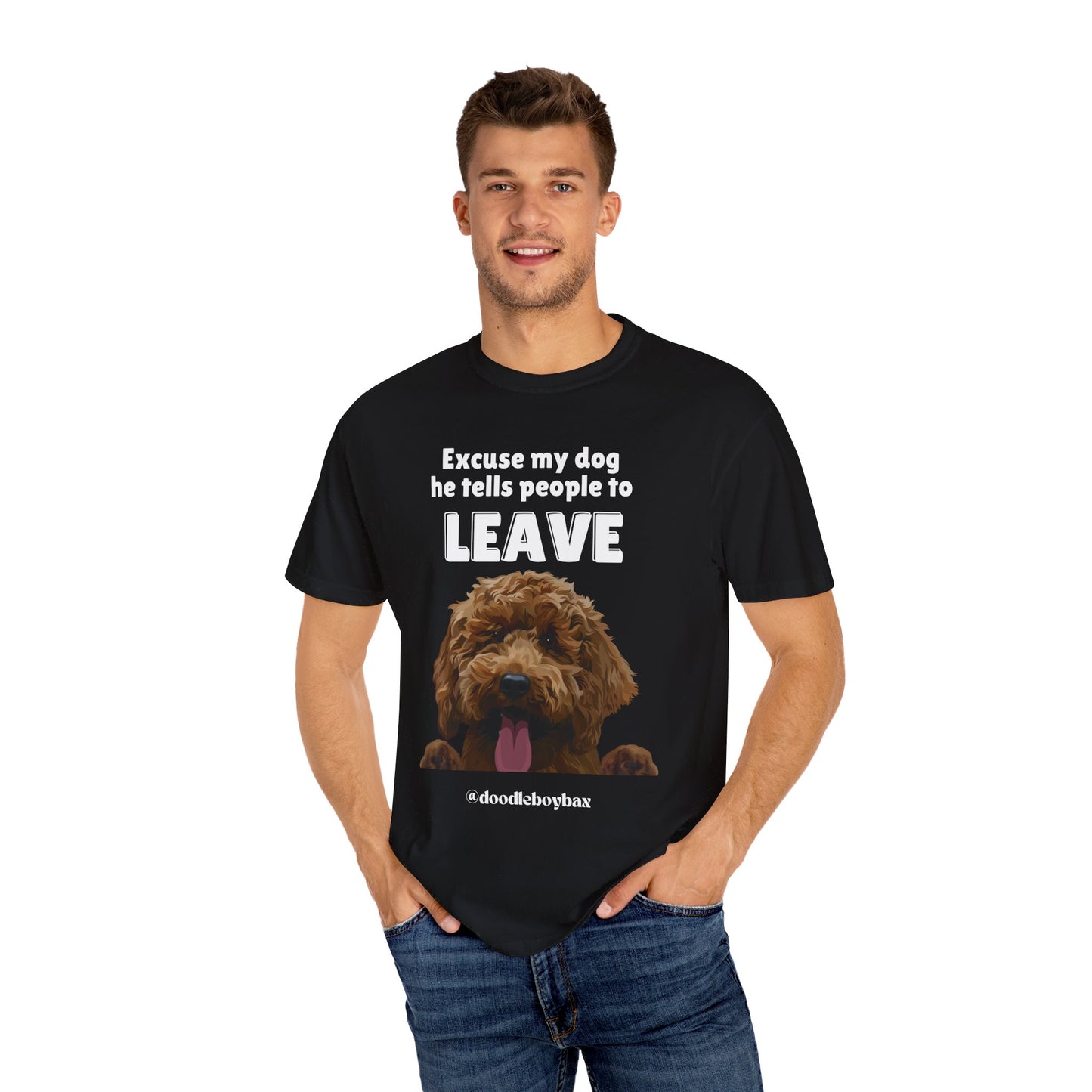 "Excuse My Dog, He Tells People To Leave" Unisex Garment-Dyed T-shirt