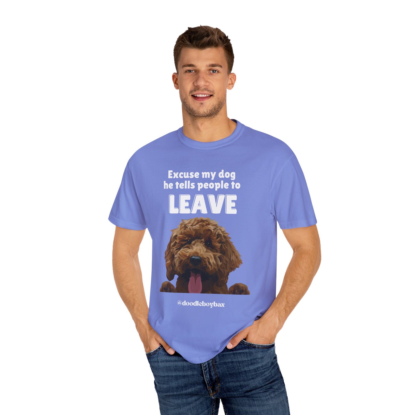 "Excuse My Dog, He Tells People To Leave" Unisex Garment-Dyed T-shirt