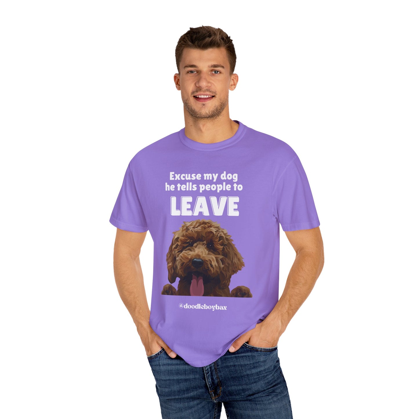 "Excuse My Dog, He Tells People To Leave" Unisex Garment-Dyed T-shirt