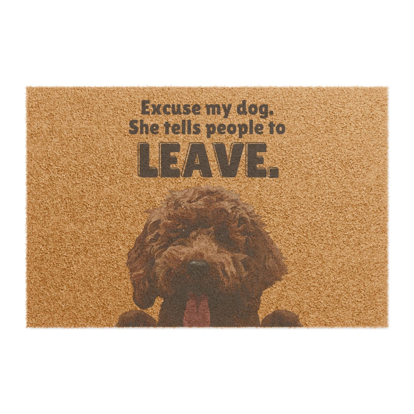 "Excuse My Dog. She Tells People To Leave" Doormat