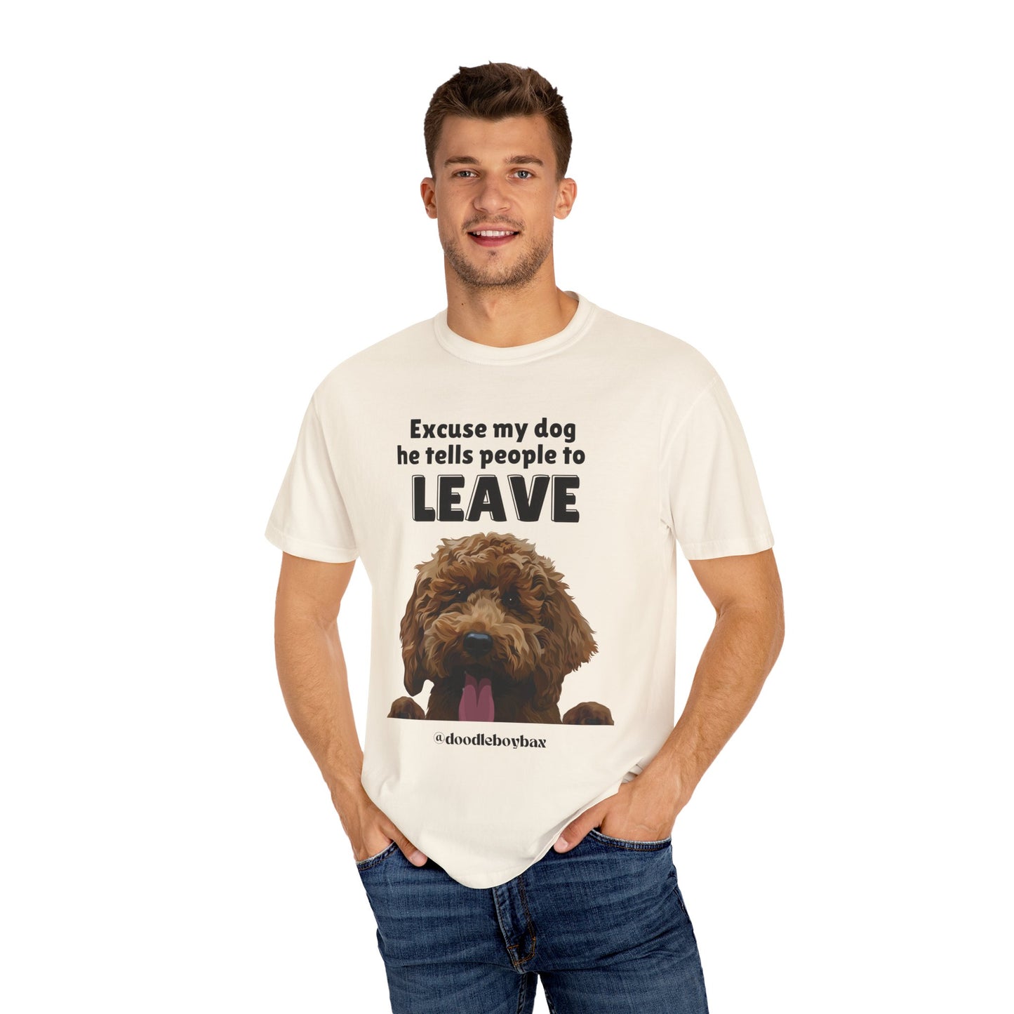 "Excuse My Dog, He Tells People To Leave" Unisex Garment-Dyed T-shirt
