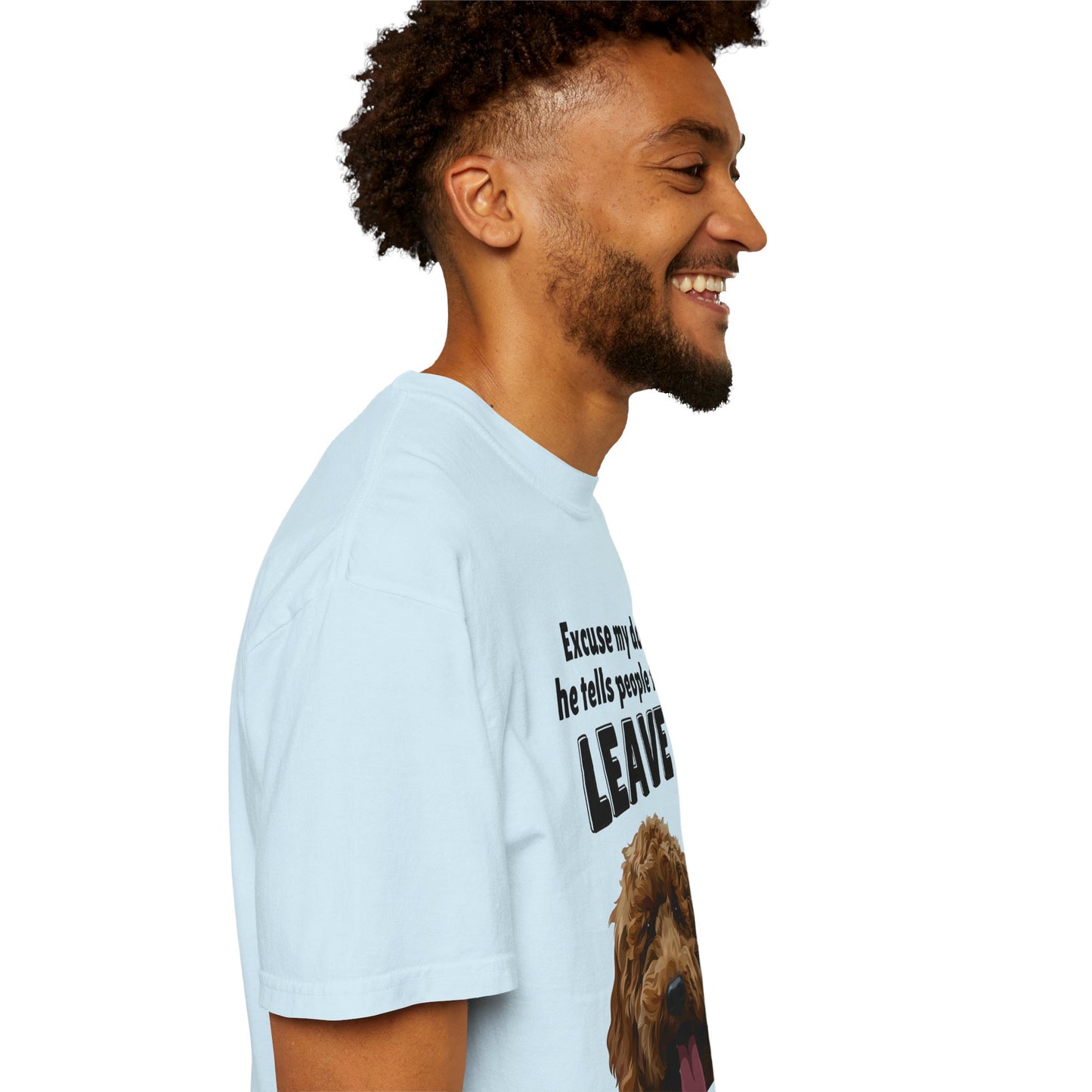 "Excuse My Dog, He Tells People To Leave" Unisex Garment-Dyed T-shirt
