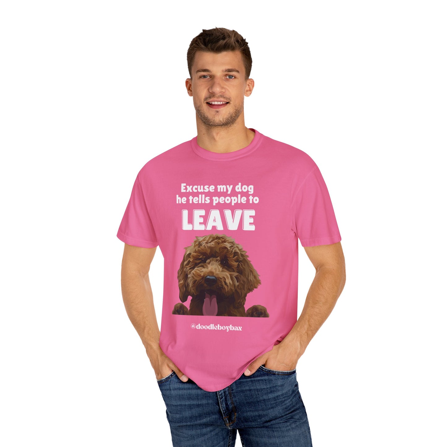 "Excuse My Dog, He Tells People To Leave" Unisex Garment-Dyed T-shirt