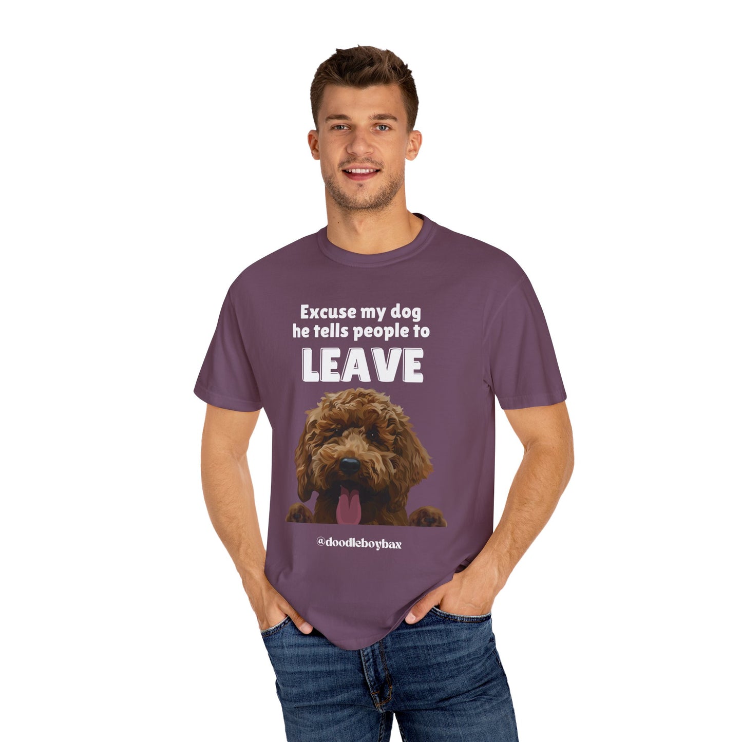"Excuse My Dog, He Tells People To Leave" Unisex Garment-Dyed T-shirt